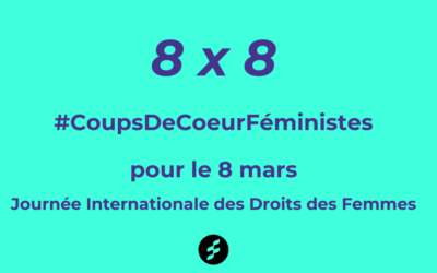 8 x 8 recos culturelles féministes pour la Journée Internationale des Droits des Femmes
